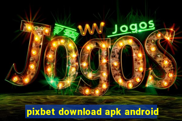 pixbet download apk android